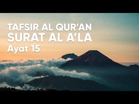 Pengajian Tafsir Al Qur'an Surat Al A'la : Ayat 15 - Ustadz Abdullah Zaen, Lc., MA. Taqmir.com