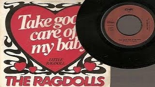 The Ragdolls (the buffoons) - Take Good Care Of My Baby