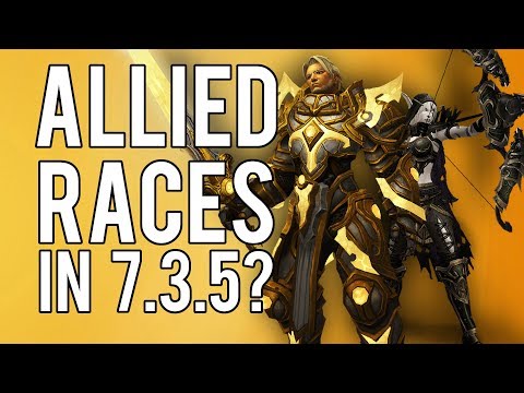 Allied Races Updates in Patch 7.3.5? - WoW Legion 7.3