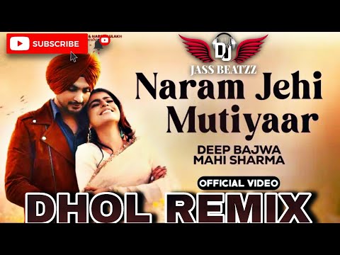 Naram Jehi Mutiyaar Dhol Remix | Deep Bajwa | Dj Jass Beatzz | New Punjabi Songs 2024 Remix