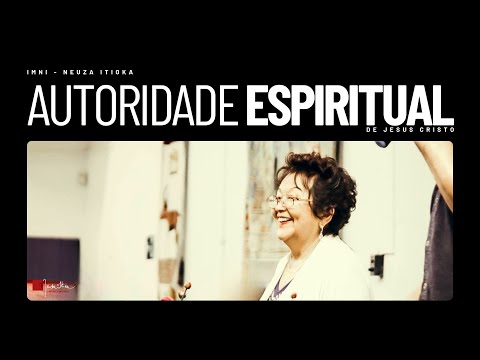 AUTORIDADE ESPIRITUAL DE JESUS CRISTO | Palavra com Dra. Neuza Itioka