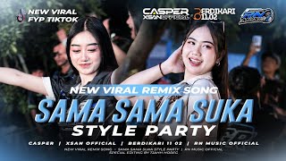 Download lagu DJ SAMA SAMA SUKA STYLE PARTY VIRAL TIKTOK CASPER & XSAN  FEAT BERDIKARI 11.02 mp3