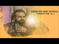 Chod De Sari Duniya Maratab Ali YouTube