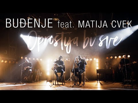 Buđenje feat. Matija Cvek - Oprostija bi sve (official video)