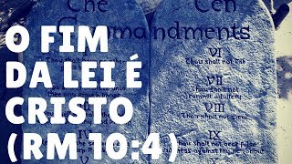 The end of the law is Christ! (Romans 10:4)