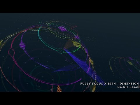 Fully Focus X Bien - Dimension (Shetric Remix)