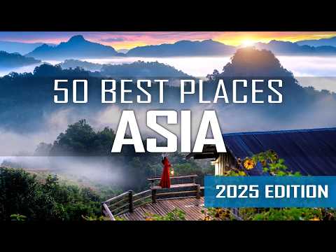 50 Best Places To Visit In ASIA  |  2025 Travel Guide