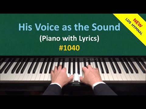 His Voice as the Sound (Piano & Lyrics) | 1040 - New LDS Hymnal