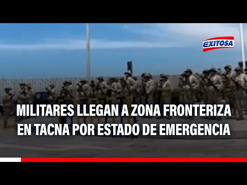 🔴🔵Estado de emergencia en Tacna: FF.AA. llegan a zona fronteriza y genera incertidumbre en migrantes