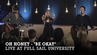 Oh Honey: &quot;Be Okay&quot; Live at Full Sail
