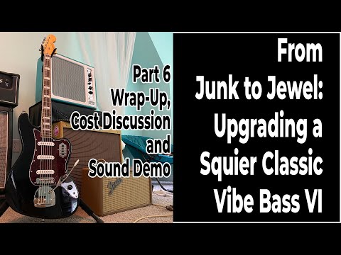 Squier Classic Vibe Bass VI Upgrades - Part 6 (of 6)