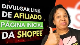 Como compartilhar seu link de afiliado da PÁGINA INICIAL DA SHOPEE?