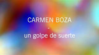Un Golpe de Suerte- Carmen Boza Letra