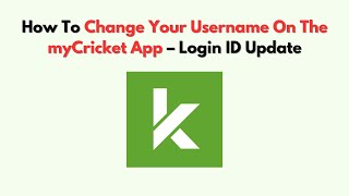 How To Change Your Username On The myCricket App – Login ID Update