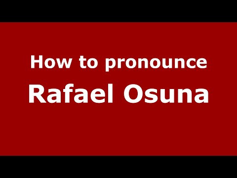 How do you say Rafael Osuna in Mexico (Mexican Spanish)? - PronounceNames.com