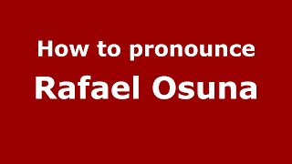 How to pronounce Rafael Osuna
