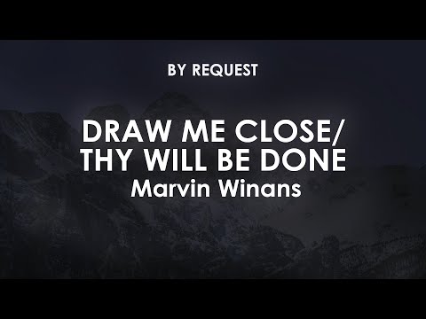 Draw Me Close/Thy Will Be Done | Marvin Winans