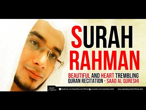 SURAH RAHMAN - سورة الرحمن  - Beautiful and Heart trembling Quran Recitation -Saad Al Qureshi