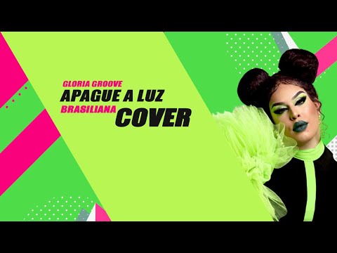 Apaga a Luz - Gloria Groove ( Brasiliana Cover )