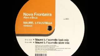 Nova Fronteira - Abra A Boca (Maurel Fauvrelle Fast Mix)