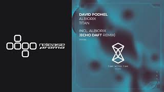 PREMIERE: David Podhel - Albiorix (Echo Daft Remix) [Time After Time]