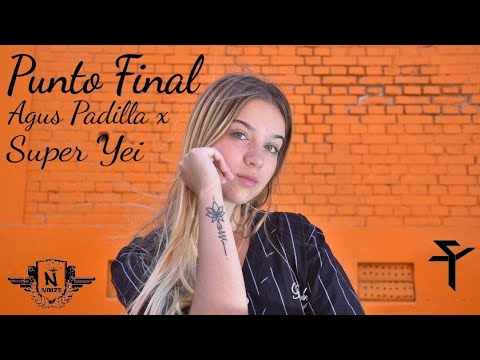 Agus Padilla - Punto Final Ft. Super Yei (Video Oficial)