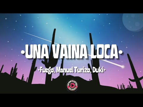 Fuego, Manuel Turizo, Duki - Una Vaina Loca (letra/lyrics)