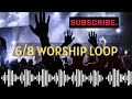 6 8 Worship Loop