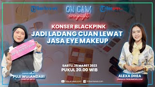 Puji Wulandari Manfaatkan Konser BLACKPINK Jadi Ladang Cuan, Open Jasa Eye Make-up di Venue