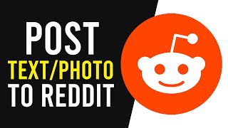 How To Post Text and Photos On Reddit App (Updated)