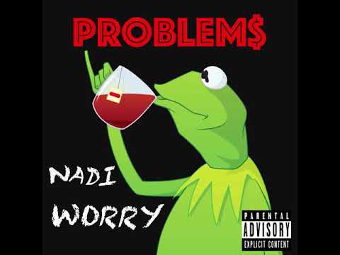 Problem$ - Nadi Worry ( Audio)