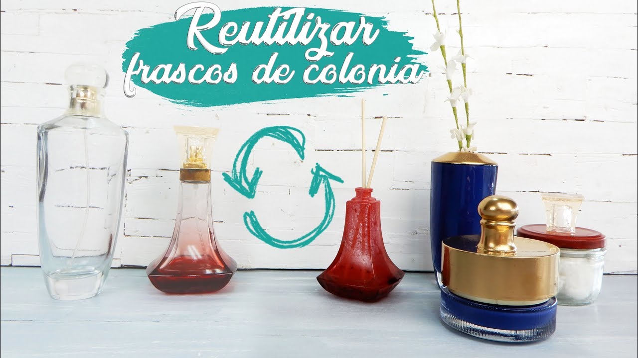IDEAS para REUTILIZAR FRASCOS de COLONIA o PERFUME - Reciclaje Creativo