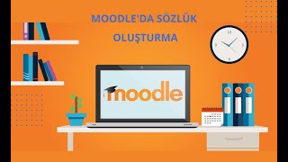 Moodle'da Sözlük Oluşturma: Adım Adım Rehber