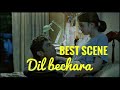 Dilbechara BestScenes Dil Bechara Best Scenes Sushant Singh Rajput Emotion Status SSR