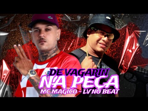 DE VAGARIN NA PEÇA - LV NO BEAT E MC MAGICO - REMIX BREGA FUNK