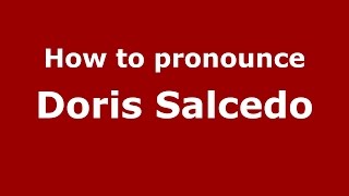 How to pronounce Doris Salcedo