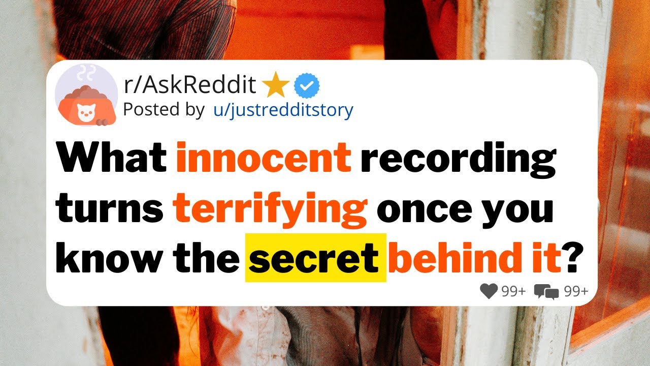 What innocent recording turns terrifying once you know the secret behind it?