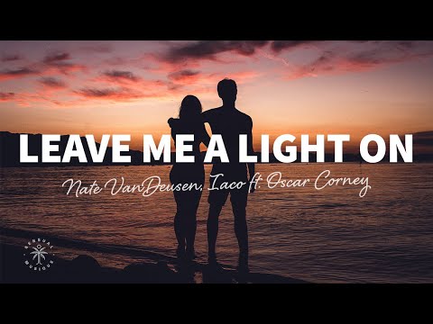 Nate VanDeusen, Iaco - Leave Me A Light On (Lyrics) ft. Oscar Corney