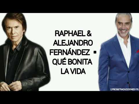 Raphael & Alejandro Fernández- Qué bonita la vida (Letra)