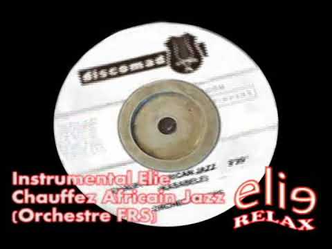ElieRelax Instrumental Elie   Chauffez Africain Jazz   Orchestre FRS
