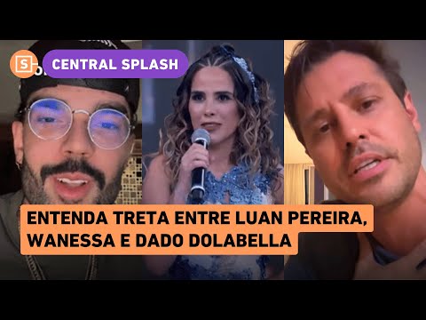Dado Dolabella x Luan Pereira: understand the fight and Wanessa's involvement; behind the scenes ...