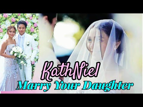 Marry Your Daughter Song with Lyrics ft. Kathniel Wedding