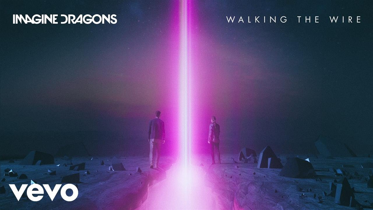 Walking The Wire - Imagine Dragons
