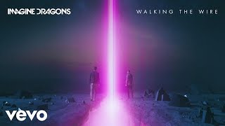 Imagine Dragons - Walking The Wire (Audio)