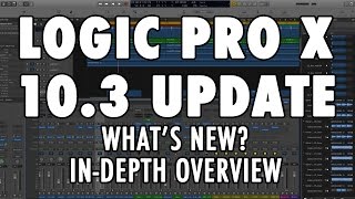 LOGIC PRO X 10.3 UPDATE - What's New? An In-Depth Overview of New Features and Interface!