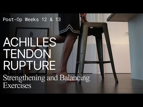 Weeks 12 & 13 - Achilles Tendon Rupture - Operative Repair Surgery - Strengthening and Balancing