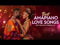 Best Amapiano Love Songs 2025 Romantic Afrobeats Mix