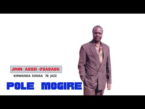 POLE MOGIRE - JOHN ARIISI O'SABABU
