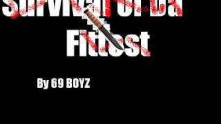 Survival of Da Fittest by 69 BOYZ