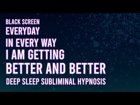 Everyday In Every Way I Am Getting Better and Better | 8 Hour Subliminal Hypnosis | 3Hz Delta Waves